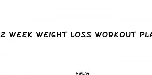 2 week weight loss workout plan