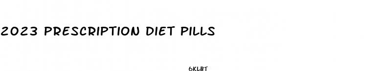 2023 prescription diet pills