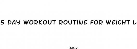 5 day workout routine for weight loss and muscle gain