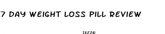 7 day weight loss pill review