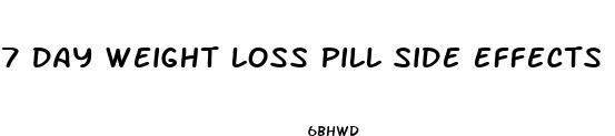7 day weight loss pill side effects
