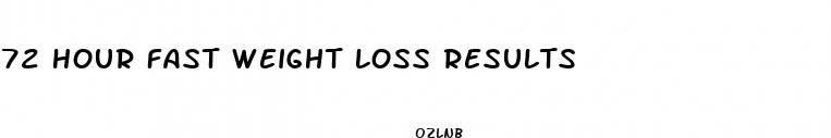 72 hour fast weight loss results