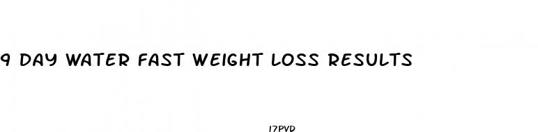 9 day water fast weight loss results