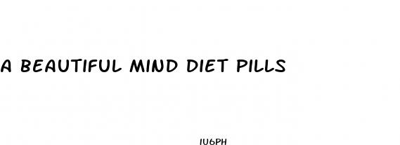 a beautiful mind diet pills