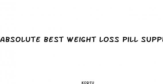 absolute best weight loss pill supplements