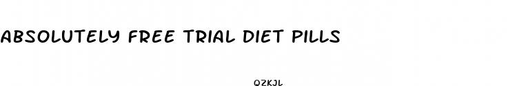 absolutely free trial diet pills