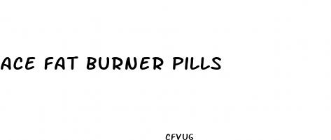 ace fat burner pills