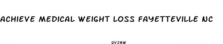 achieve medical weight loss fayetteville nc