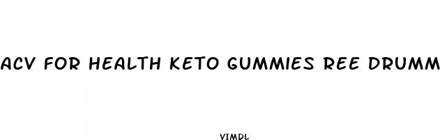 acv for health keto gummies ree drummond