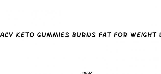 acv keto gummies burns fat for weight loss reviews