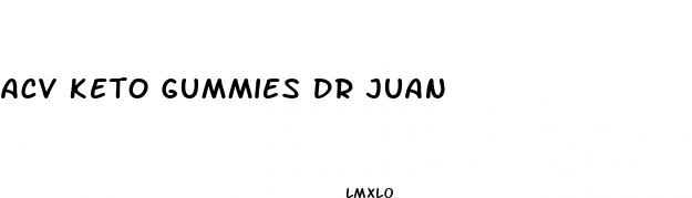 acv keto gummies dr juan