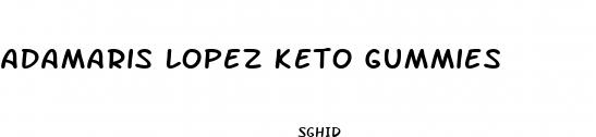 adamaris lopez keto gummies