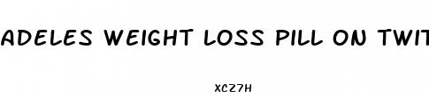 adeles weight loss pill on twitter may 2023