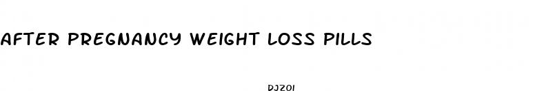 after pregnancy weight loss pills