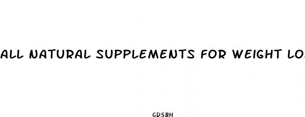 all natural supplements for weight loss