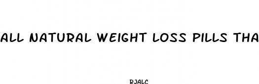 all natural weight loss pills that work