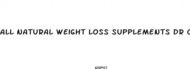 all natural weight loss supplements dr oz