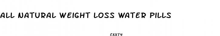 all natural weight loss water pills