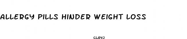 allergy pills hinder weight loss