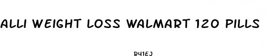 alli weight loss walmart 120 pills