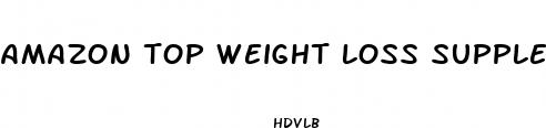 amazon top weight loss supplements