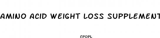 amino acid weight loss supplement