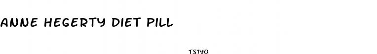 anne hegerty diet pill