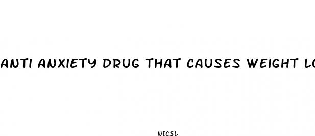 anti anxiety drug that causes weight loss