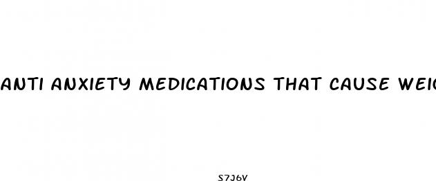 anti anxiety medications that cause weight loss