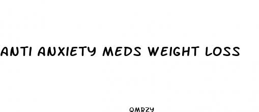 anti anxiety meds weight loss