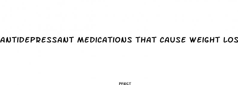 antidepressant medications that cause weight loss