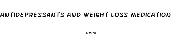 antidepressants and weight loss medication