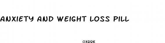 anxiety and weight loss pill
