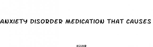 anxiety disorder medication that causes weight loss