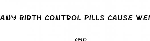 any birth control pills cause weight loss