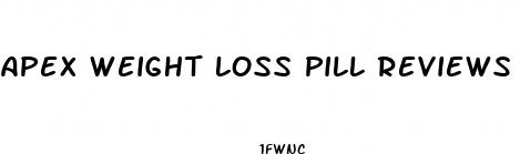 apex weight loss pill reviews