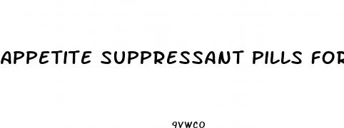 appetite suppressant pills for weight loss