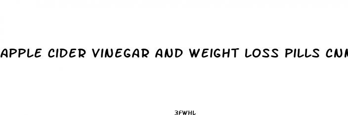 apple cider vinegar and weight loss pills cnn