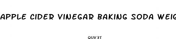 apple cider vinegar baking soda weight loss