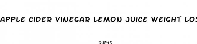 apple cider vinegar lemon juice weight loss