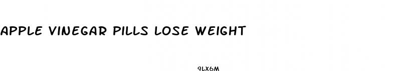 apple vinegar pills lose weight