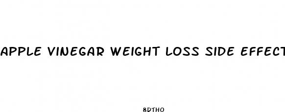 apple vinegar weight loss side effects