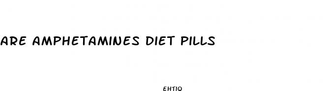 are amphetamines diet pills