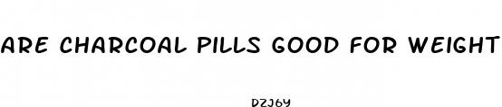 are charcoal pills good for weight loss