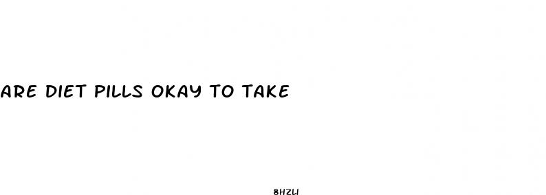 are diet pills okay to take