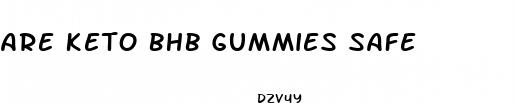 are keto bhb gummies safe