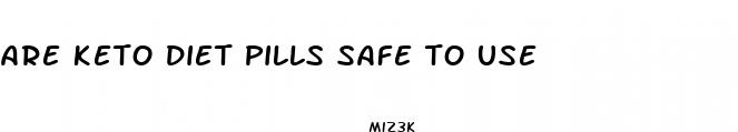are keto diet pills safe to use