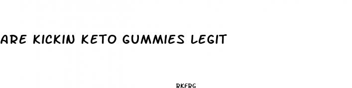 are kickin keto gummies legit