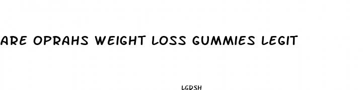 are oprahs weight loss gummies legit