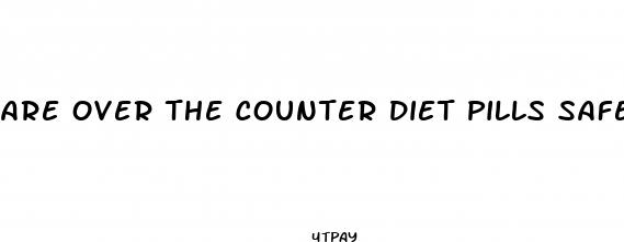 are over the counter diet pills safe